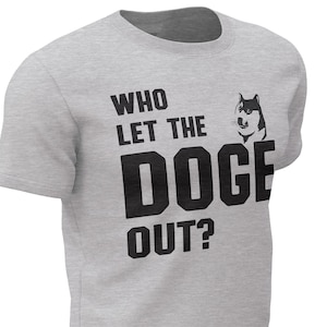 Dogecoin T-Shirt For Crypto Currency Traders, Miners, and Investors - Who Let The DOGE Out - Doge Coin