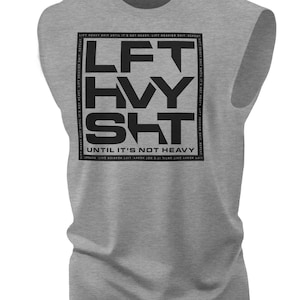 119. Lift Heavy SHT Funny Workout Muscle Tank Top for Men