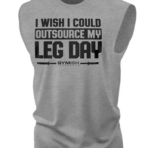 118. Outsource Leg Day Funny Workout Muscle Tank Top for Men