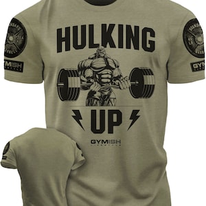 037. Hulking Up Funny Motivational Workout Gym T-Shirt for Men