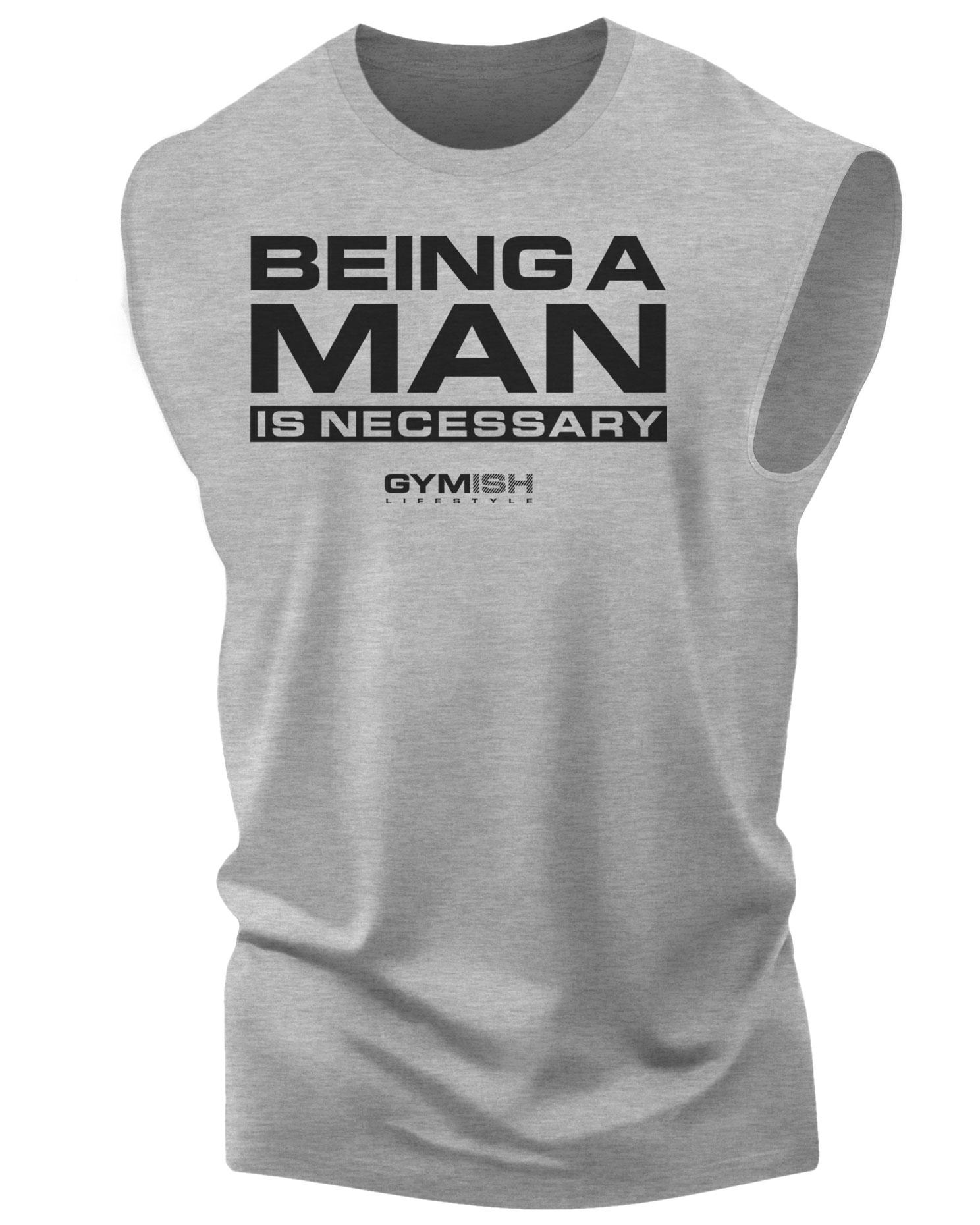 062. Being A Man is Necessary Funny Workout Muscle Tank Top for Men