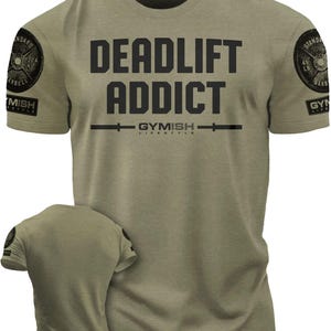 107. Deadlift Addict Funny Motivational Workout Gym T-Shirt for Men