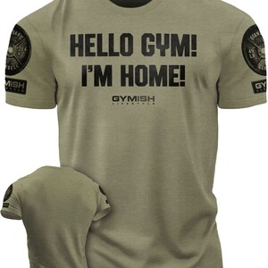 086. Hello Gym I’m Home Funny Workout Gym T-Shirt for Men