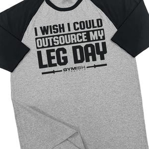 118. RAGLAN Outsource Leg Day Funny Workout Gym T-Shirt for Men