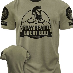 084. Gray Beard Great Bod Funny Workout Gym T-Shirt for Men