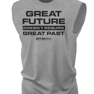 103. Great Future Funny Workout Muscle Tank Top for Men