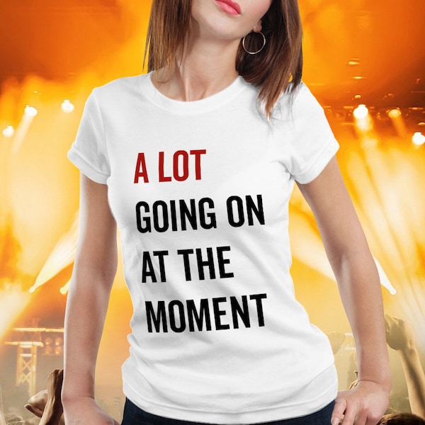 Chemise Il se passe beaucoup de choses sur le moment, t-shirt concert, chemise Eras, chemise Eras tournée, beaucoup de choses, pas beaucoup de choses sur le moment