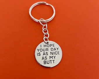 I Hope Your Day Is As Nice As My Butt Stainless Steel Keyring Funny Keyring Gift For Him Boyfriend Gift Anniversary Gift