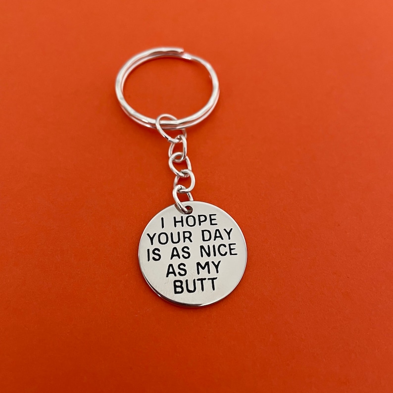 I Hope Your Day Is As Nice As My Butt Stainless Steel Keyring Funny Keyring Gift For Him Boyfriend Gift Anniversary Gift 