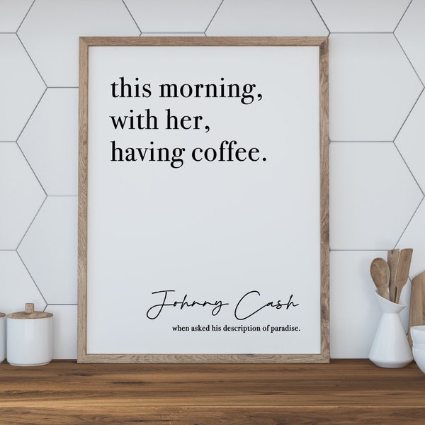 This Morning With Her Having Coffee - Print - Poster - Typography - Johnny Cash - Paradise - Quote - Instant Printable Download, 3 sizes