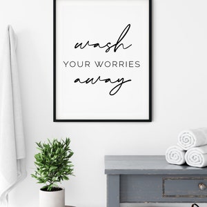 Bathroom Decor, Wash Your Worries Away, Downloadable Prints, Bath Shower Art, Printable Wall Art, Minimalist Sign, Calligraphy