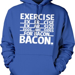 Exercise, Eggs are sides for Bacon Hooded Sweatshirt, NOFO_00693