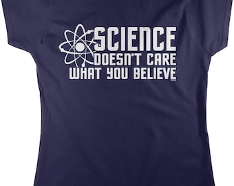 Science Doesn't Care What You Believe Women's T-shirt, NOFO_00468
