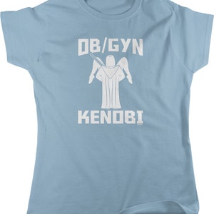 OB GYN Kenobi Women&#39;s T-shirt, NOFO_00645