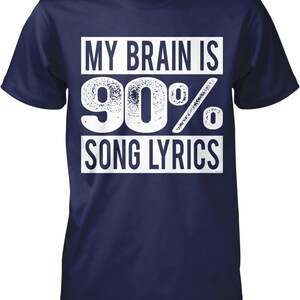 A navy blue t-shirt with the text "MY BRAIN IS 90% SONG LYRICS" printed on it in white.
