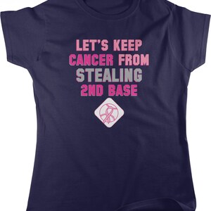 Let's Keep Cancer from Stealing 2nd Base Women's T-shirt, NOFO_00436