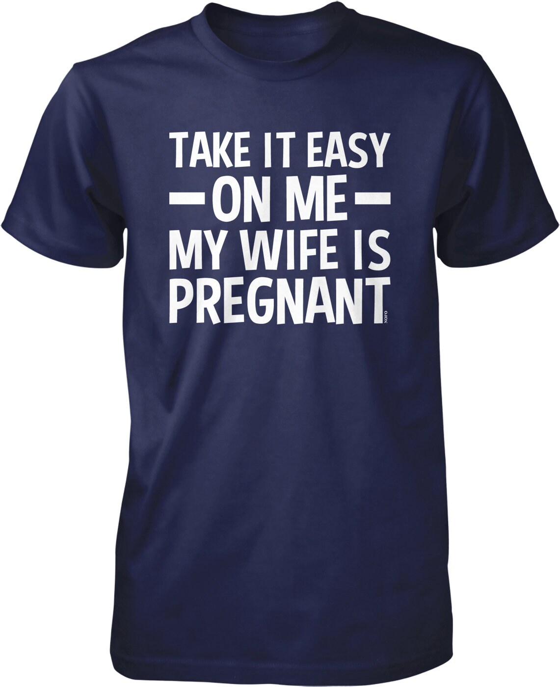 Take It Easy on Me My Wife is Pregnant Mens T-shirt