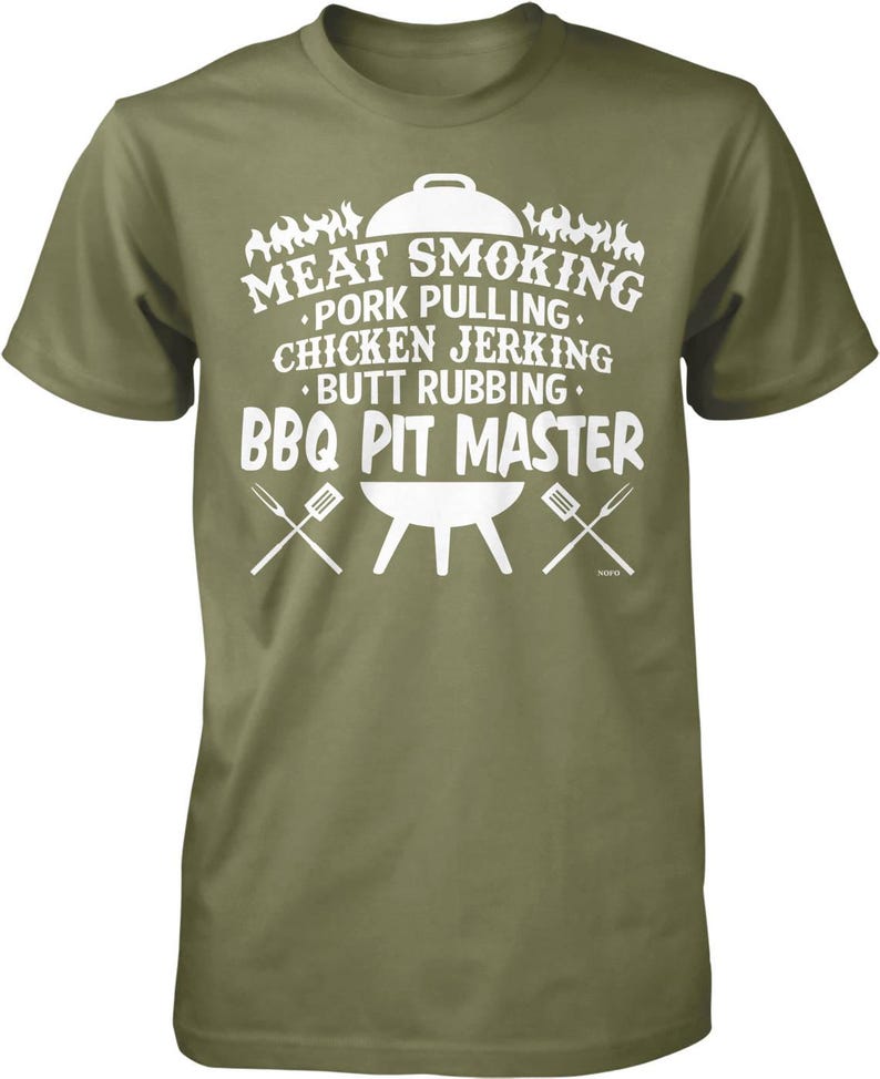 Meat Smoking, Pork Pulling, Chicken Jerking, Butt Rubbing, BBQ Pit Master Men's T-shirt, NOFO_01269 Military Green