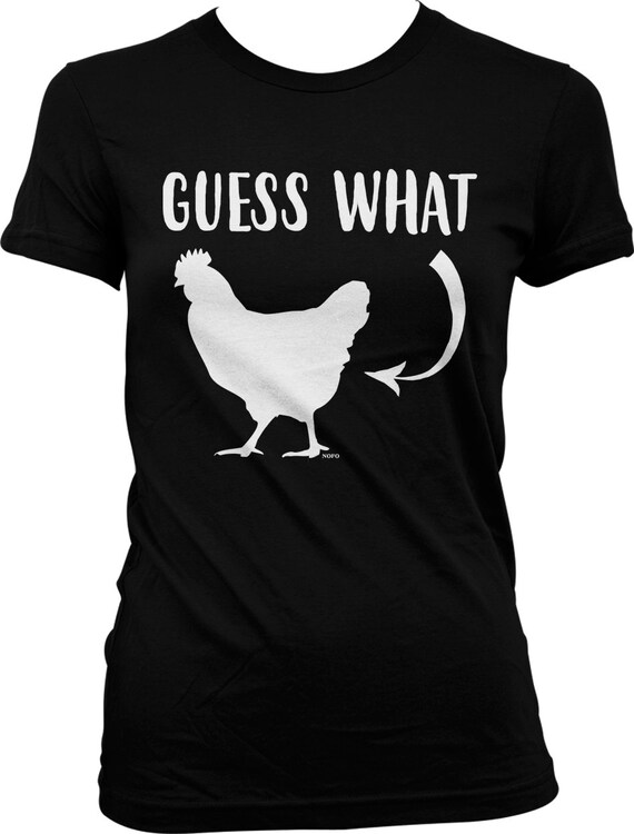 Guess What Chicken Butt Juniors T-shirt 