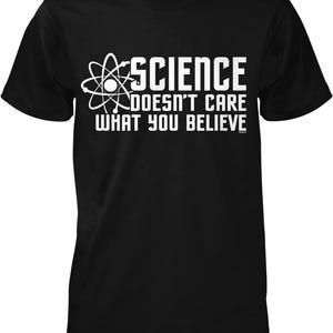 Science Doesn't Care What You Believe Men's T-shirt, NOFO_00468