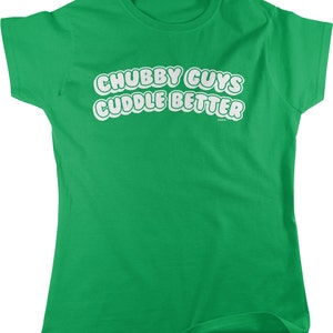 Chubby Guys Cuddle Better Women&#39;s T-shirt, NOFO_00811