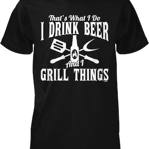 That&#39;s What I Do, Drink Beer and I Grill Things Men&#39;s T-shirt, NOFO_02523