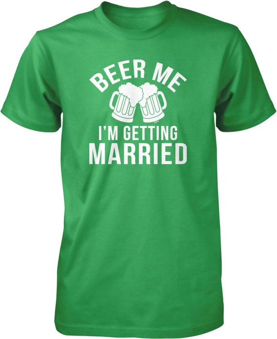 Beer Me I'm Getting Married Groom Groomsmen Tshirt Beer Me I'm Getting Married Groom Groomsmen Tshirt