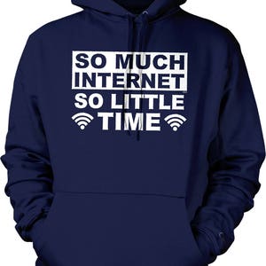 So Much Internet, So Little Time Hooded Sweatshirt, NOFO_01096