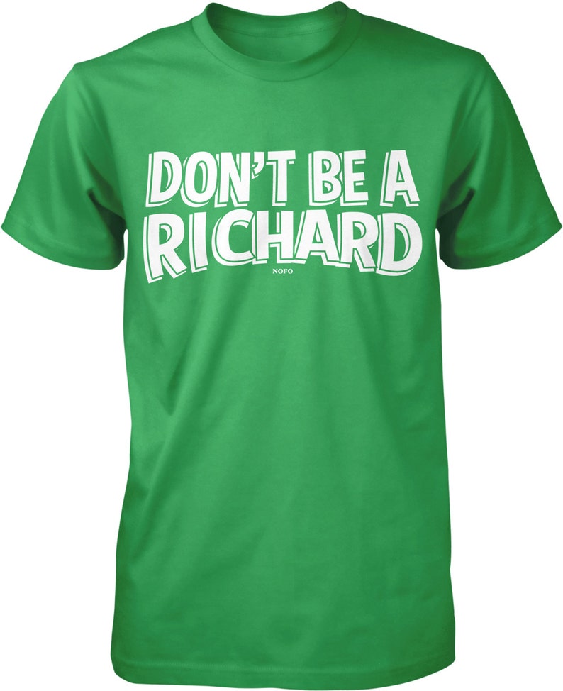 Don't Be A Richard Men's T-shirt NOFO_00785 - Etsy