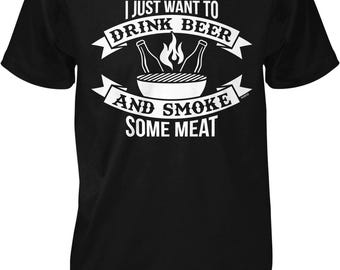 I Just Want To Drink Beer and Smoke Some Meat Men's T-shirt, NOFO_01375