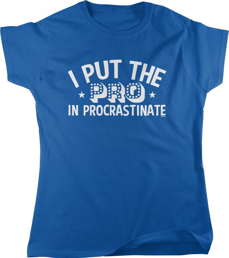 A blue t-shirt with the text "I PUT THE PRO IN PROCRASTINATE" printed on it.