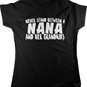 Never Stand Between a NANA and Her Grandkids Women's T-shirt, NOFO_00524