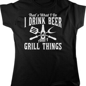 That&#39;s What I Do, Drink Beer and I Grill Things Women&#39;s T-shirt, NOFO_02523