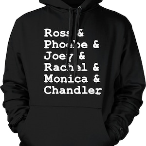 Ross, Phoebe, Joey, Rachel, Monica, Chandler Hooded Sweatshirt, NOFO_02036