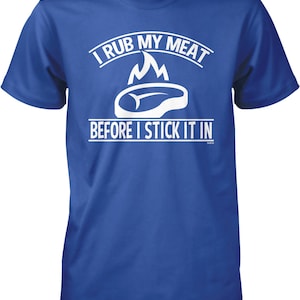 I Rub My Meat Before I Stick It In Men&#39;s T-shirt, NOFO_01190