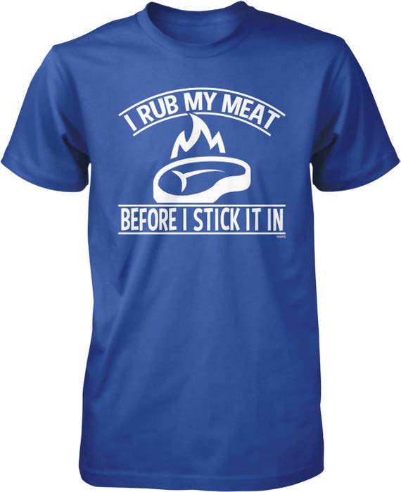 Rub My Meat T-Shirt Rub My Meat T-Shirt