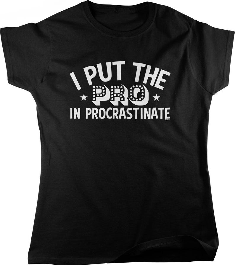 I Put the PRO in Procrastinate Women's T-shirt, NOFO_00858 Black