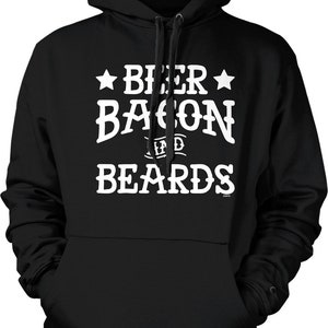 Beer Bacon and Beards Hooded Sweatshirt, NOFO_02833
