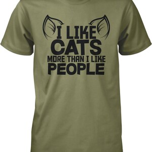 Cat Lover T-Shirt, Funny Quote Design - Soft Cotton, Unisex Fit, NOFO_00168 Military Green