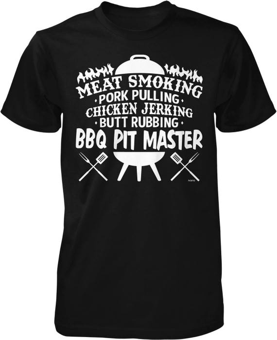 Meat Smoking, Pork Pulling, Chicken Jerking, Butt Rubbing, BBQ Pit Master Men's T-shirt, NOFO_01269