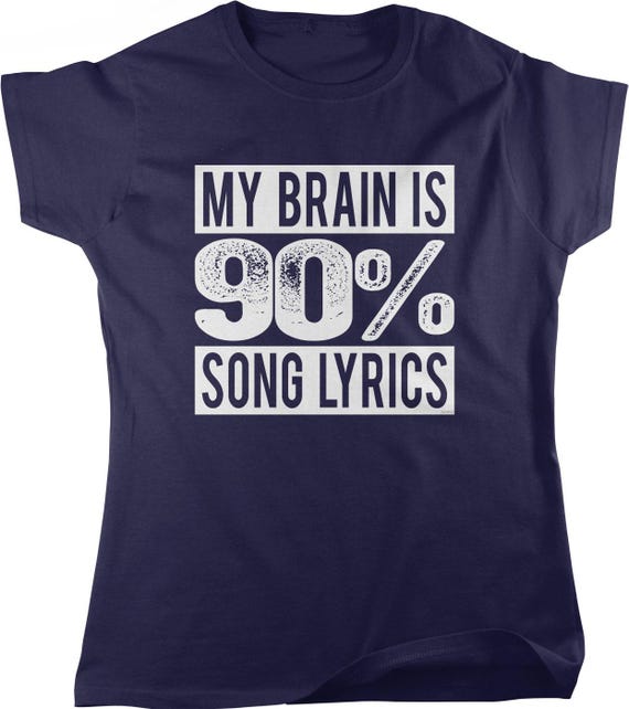 My Brain is 90% Song Lyrics Women's T-shirt, NOFO_00474