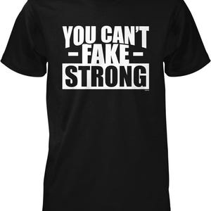 You Can't Fake Strong Men's T-shirt, NOFO_01218