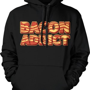 Bacon Addict, Bacon Addiction, Eat Bacon, Bacon Rehab Hooded Sweatshirt, NOFO_00156