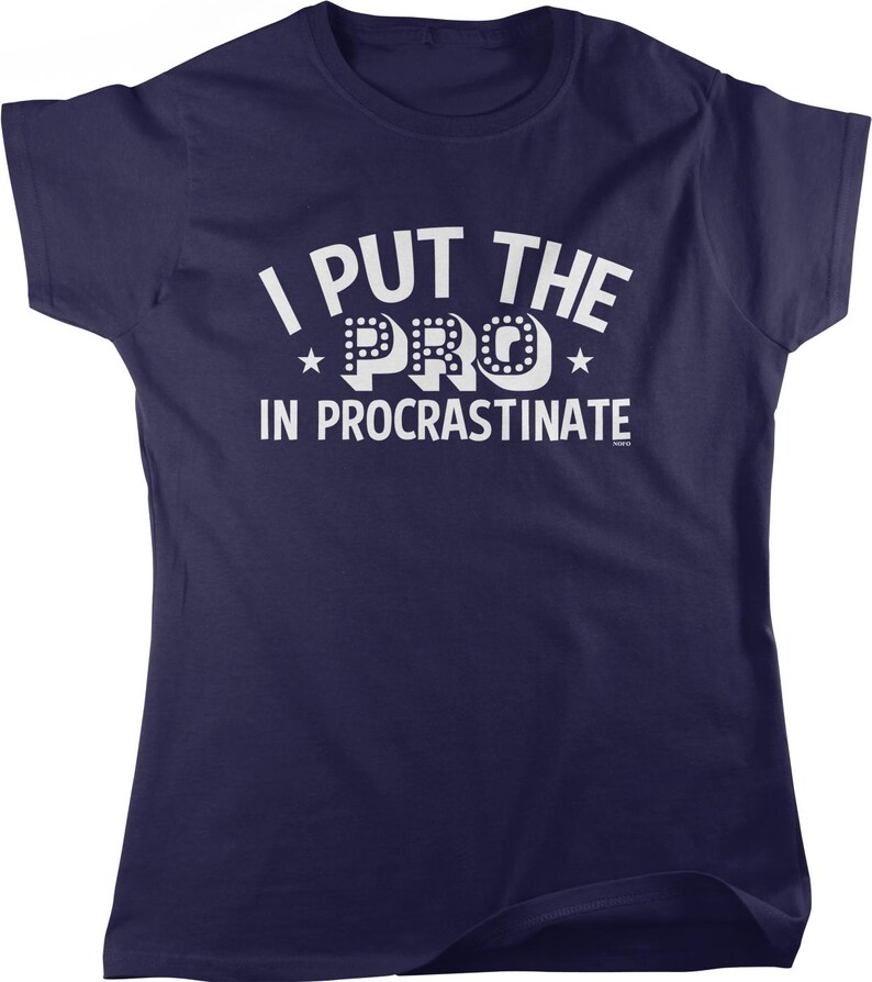 A navy blue t-shirt with the text "I PUT THE PRO IN PROCRASTINATE" printed on it.