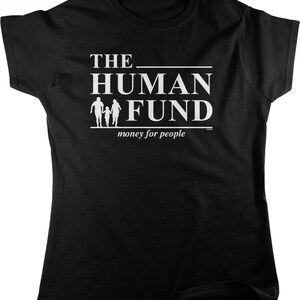 The Human Fund, Money for People Women&#39;s T-shirt, NOFO_02726