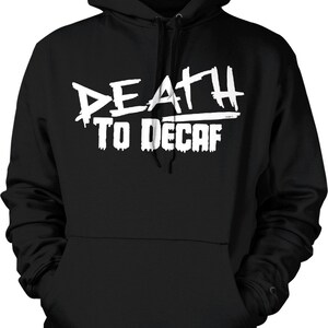 Death to Decaf Hooded Sweatshirt, NOFO_00478