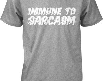 Sarcastic Cotton T-Shirt, Immune to Sarcasm (Men's S-XXL), NOFO_00531