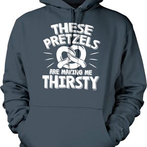 These Pretzels Are Making Me Thirsty Hooded Sweatshirt, NOFO_01281