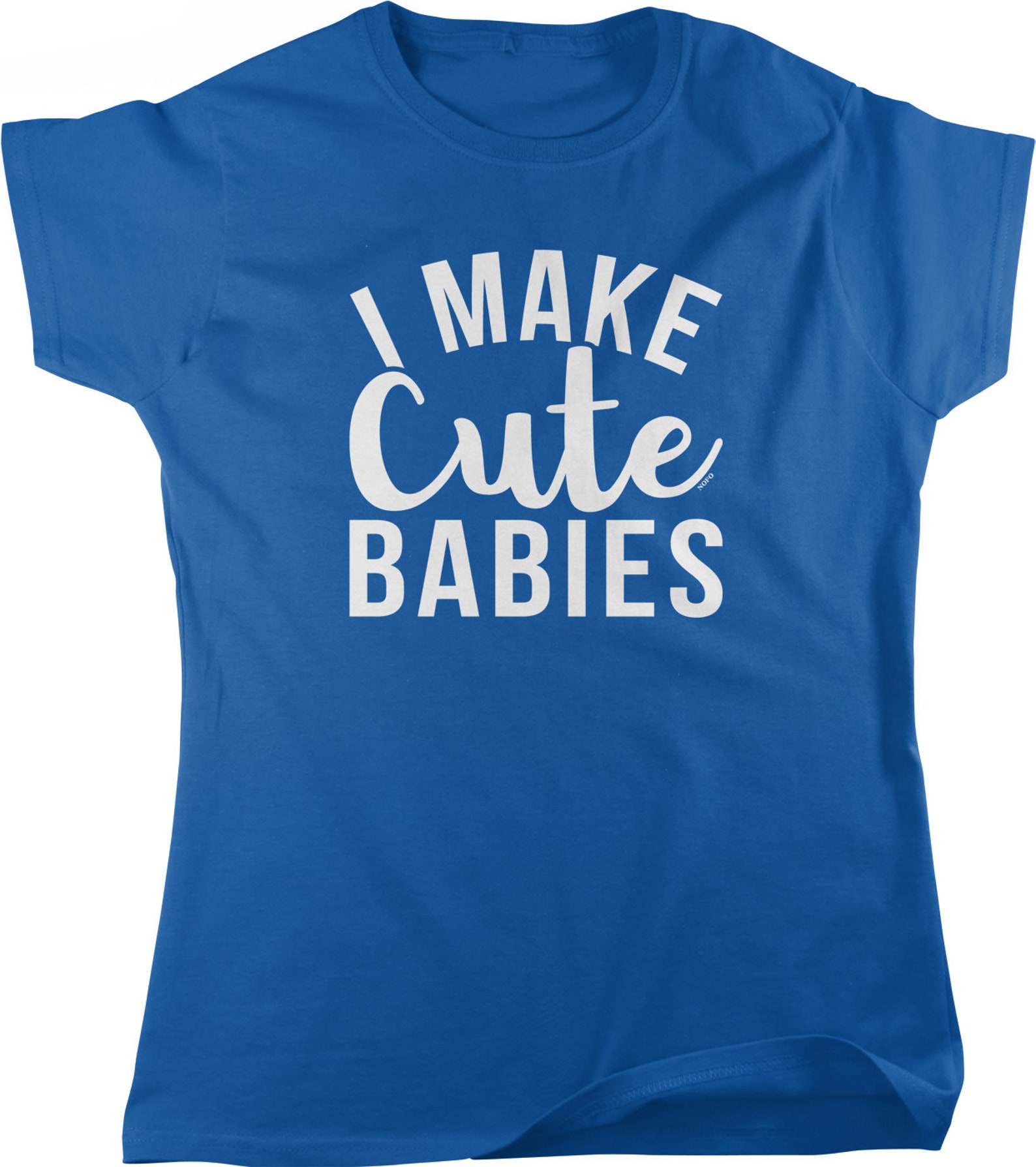 I Make Cute Babies Women's Tshirt NOFO_01312 Etsy