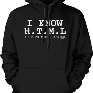 May include: Black hooded sweatshirt with white text that reads "I KNOW H.T.M.L" and "<HOW TO MEET LADIES>". The sweatshirt has a drawstring hood and a front pocket.